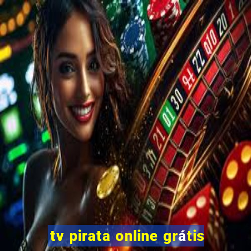 tv pirata online grátis